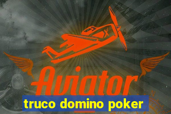 truco domino poker